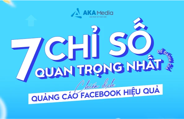 Top 7 chỉ số quan trọng nhất để đánh giá chiến dịch quảng cáo facebook hiệu quả!